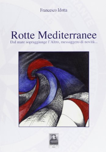Rotte mediterranee di Francesco Idotta edito da Città del Sole Edizioni