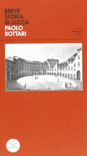 Breve storia di Lucca di Paolo Bottari edito da Pacini Editore