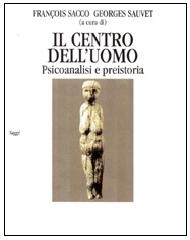 Il centro dell'uomo. Psicoanalisi e preistoria edito da Flaccovio