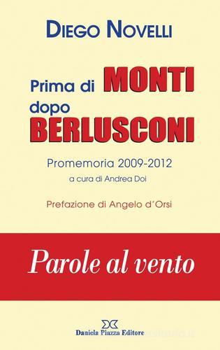 Prima di Monti dopo Berlusconi. Parole al vento di Diego Novelli edito da Daniela Piazza Editore