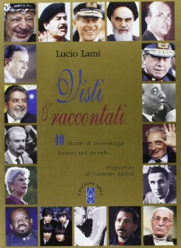 Visti e raccontati. 40 ritratti di personaggi famosi nel mondo di Lucio Lami edito da Ares