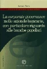 La corporate governance nelle aziende bancarie, con particolare riguardo alle banche popolari di Antonio Costa edito da Cacucci