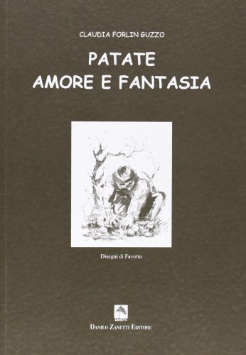 Patate amore e fantasia di Claudia Forlin Guzzo edito da Danilo Zanetti Editore