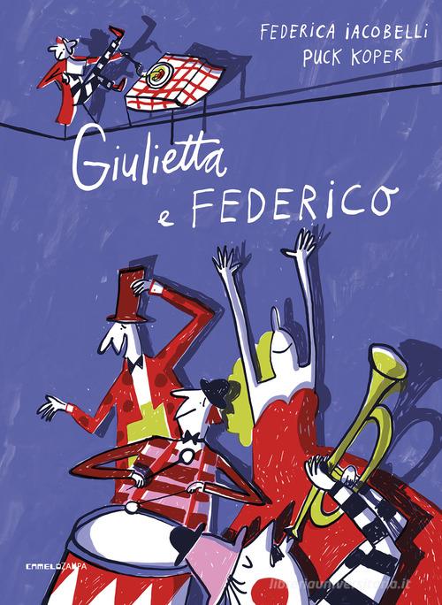 Giulietta e Federico. Ediz. a colori di Federica Iacobelli edito da Camelozampa