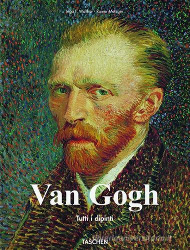 Van Gogh. Tutti i dipinti. Ediz. illustrata di Ingo F. Walther, Rainer Metzger edito da Taschen