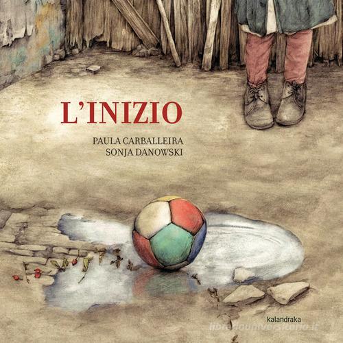 L'inizio di Paula Carballeira edito da Kalandraka Italia
