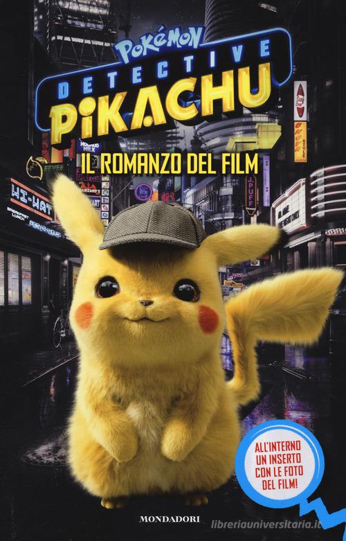 Detective Pikachu. Pokémon. Il romanzo del film di Dan Hernandez, Benji Samit edito da Mondadori