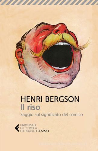 Il riso. Saggio sul significato del comico di Henri Bergson edito da Feltrinelli
