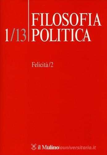 Filosofia politica (2013) vol.1 edito da Il Mulino