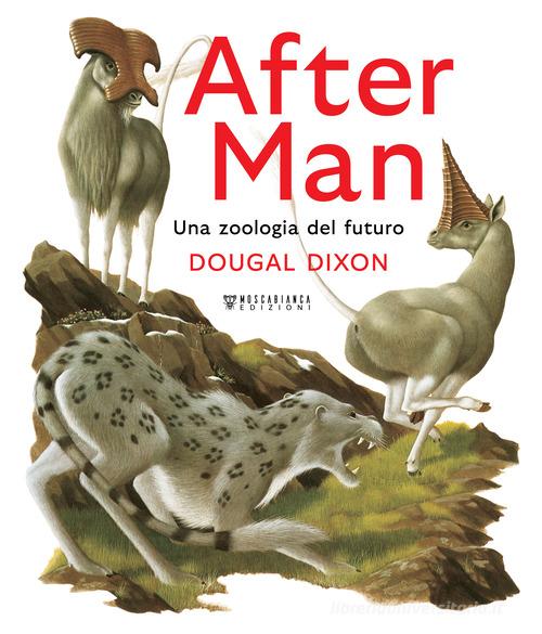 After man. Una zoologia del futuro. Ediz. a colori di Dougal Dixon edito da Moscabianca Edizioni