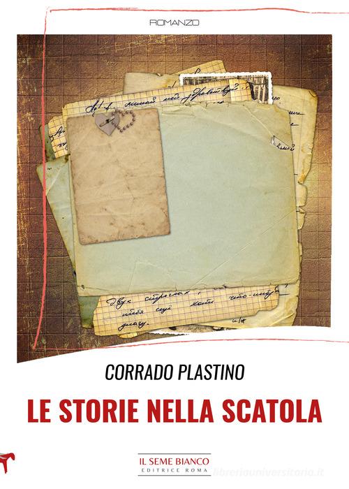 Le storie nella scatola di Corrado Plastino edito da Il Seme Bianco