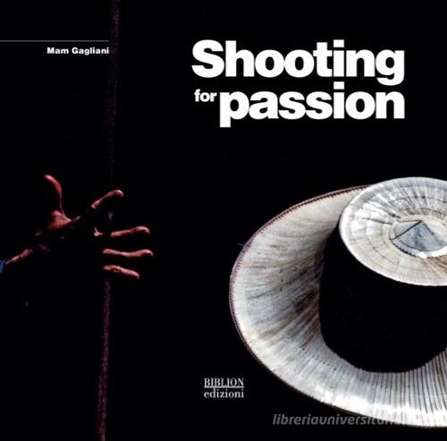 Shooting for passion. Ediz. italiana di Mam Gagliani edito da Biblion