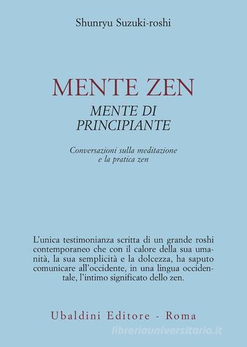 Mente zen, mente di principiante. Conversazioni sulla meditazione e la pratica zen di Shunryu Suzuki-Roshi edito da Astrolabio Ubaldini