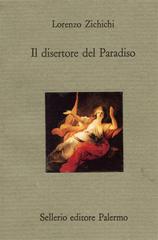 Il disertore del paradiso di Lorenzo Zichichi edito da Sellerio Editore Palermo