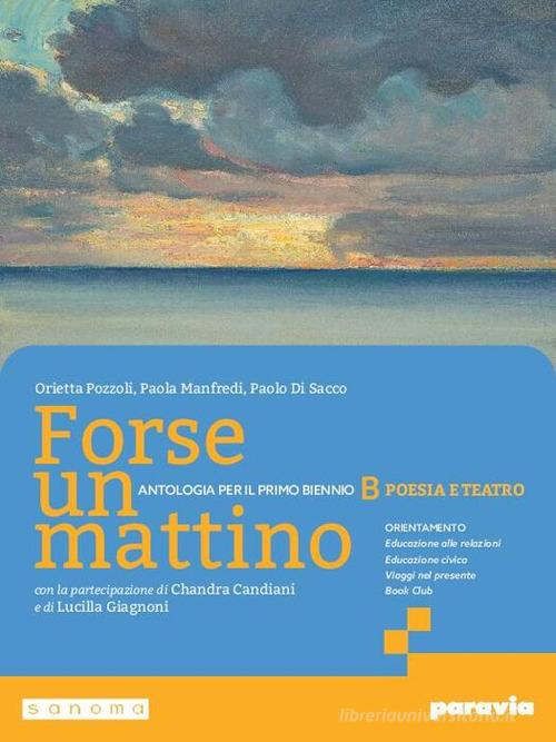 Forse un mattino. Per il 1° biennio delle Scuole superiori. Con e-book. Con espansione online vol. 2 di Orietta Pozzoli, Paola Manfredi, Paolo Di Sacco edito da Paravia