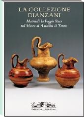 La collezione Dianzani. Materiali da Poggio Buco al Museo di Antichità di Torino edito da Allemandi