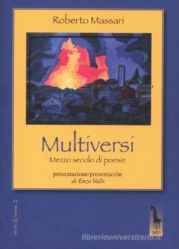 Multiversi. Mezzo secolo di poesie (1962-2012) di Roberto Massari edito da Massari Editore