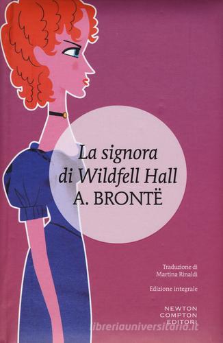 La signora di Wildfell Hall di Anne Brontë edito da Newton Compton Editori