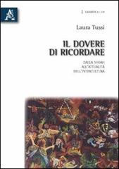 Il dovere di ricordare. Dalla Shoah all'attualità dell'intercultura di Laura Tussi edito da Aracne