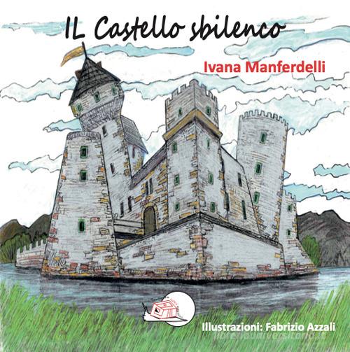 Il castello sbilenco. Ediz. illustrata di Ivana Manferdelli edito da Temperino Rosso