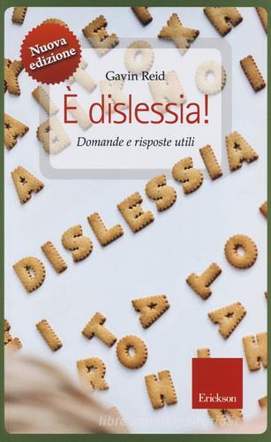 È dislessia! Domande e risposte utili di Gavin Reid edito da Centro Studi Erickson