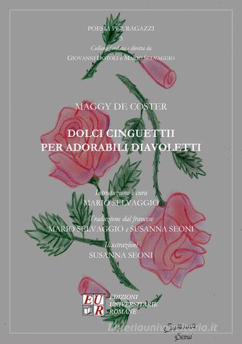 Dolci cinguettii per adorabili diavoletti di Maggy De Coster edito da Edizioni Univ. Romane