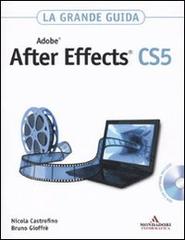 Adobe After Effects CS5. La grande guida. Con DVD-ROM di Nicola Castrofino, Bruno Gioffrè edito da Mondadori Informatica