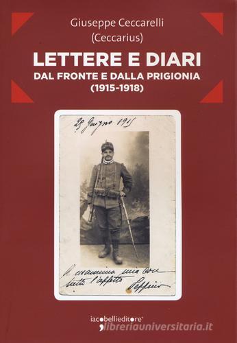 Lettere e diari dal fronte e dalla prigionia (1915-1918) di Ceccarius edito da Iacobellieditore
