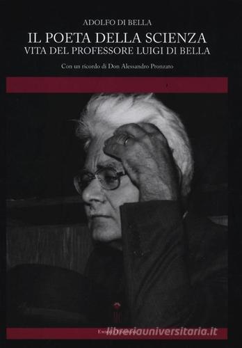 Il poeta della scienza. Vita del professore Luigi Di Bella di Adolfo Di Bella edito da Mattioli 1885