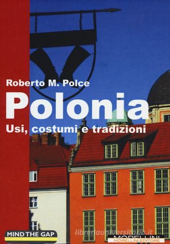 Polonia. Usi, costumi e tradizioni di Roberto M. Polce edito da Morellini