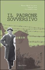 Il padrone sovversivo di Mauro Valerio Pastorino, Giovanni Traverso, Lorenzo Torre edito da SAGEP