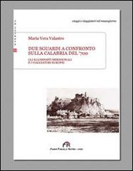 Due sguardi a confronto sulla Calabria del '700 di M. Vera Valastro edito da FPE-Franco Pancallo Editore