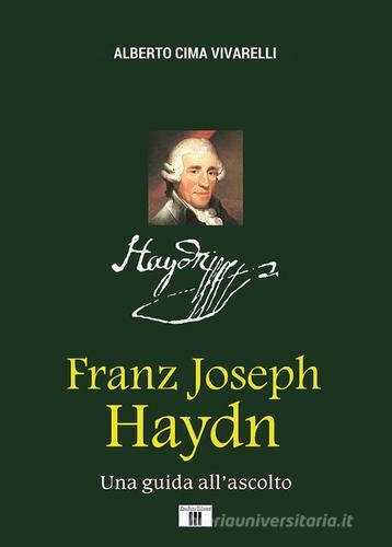 Franz Joseph Haydn. Una guida all'ascolto di Alberto Cima Vivarelli edito da Zecchini