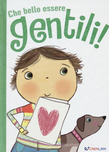 Che bello essere gentili! Ediz. illustrata di Jen Porter edito da Crealibri