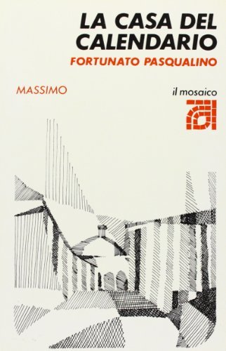 La casa del calendario di Fortunato Pasqualino edito da Massimo