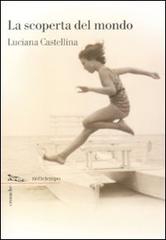 La scoperta del mondo di Luciana Castellina edito da Nottetempo
