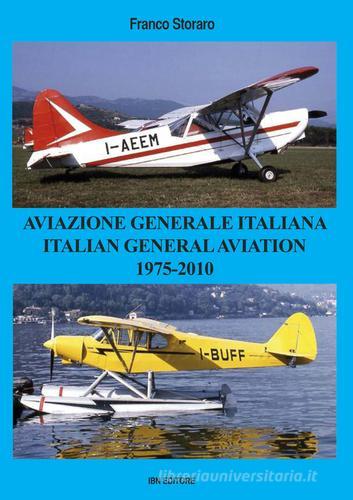 Aviazione generale italiana. 1975-2010. Ediz. bilingue di Franco Storaro edito da IBN
