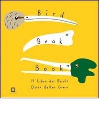 Bird beak book. Il libro dei becchi. Ediz. illustrata di Oscar Bolton Green edito da Corraini