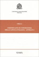 Celi 4. Certificato di conoscenza della lingua italiana. Livello 4 edito da Guerra Edizioni