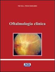 Oftalmologia clinica di Nicola Pescosolido edito da MB Edizioni (Roma)
