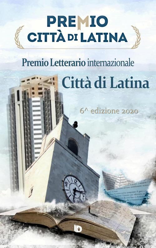 Premio città di Latina. Poesia. 6ª edizione edito da Edizioni DrawUp