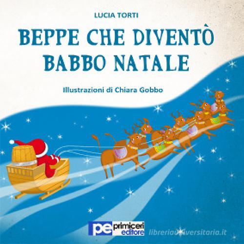 Beppe che diventò Babbo Natale di Lucia Torti edito da Primiceri Editore
