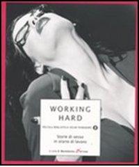 Working hard. Storie di sesso in orario di lavoro edito da Mondadori