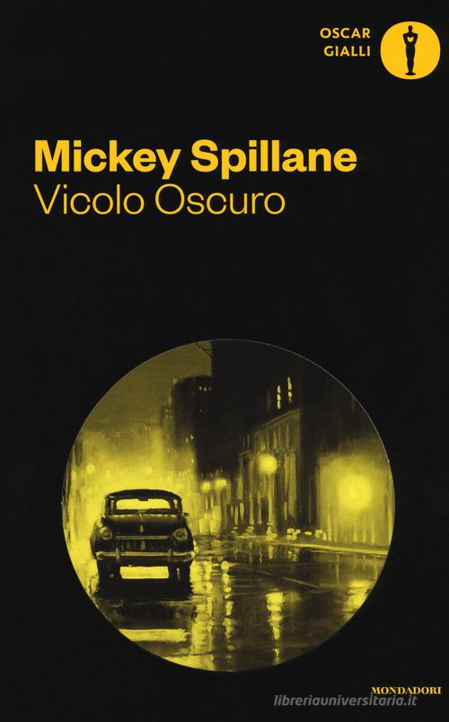 Vicolo oscuro di Mickey Spillane edito da Mondadori