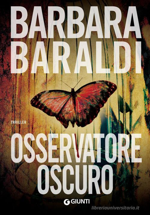 Osservatore oscuro di Barbara Baraldi edito da Giunti Editore