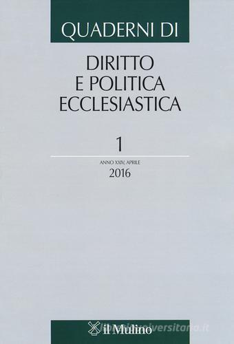 Quaderni di diritto e politica ecclesiastica (2016) vol.1 edito da Il Mulino