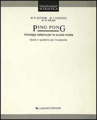 Ping pong. Antologia italiana. Guida e quaderno per l'insegnante. Per la Scuola media di Maria Rosaria Cetroni, Maria Teresa Cocozza, Maria Rosaria Palma edito da Liguori