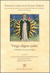 Virgo digna coelo. Caterina e la sua eredità edito da Libreria Editrice Vaticana