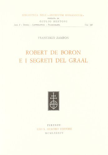Robert de Boron e i segreti del Graal di Francesco Zambon edito da Olschki