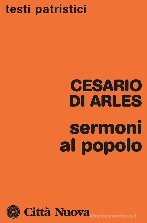 Sermoni al popolo di Cesario d'Arles (san) edito da Città Nuova